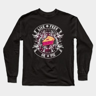 LIVE FREE OR PIE Long Sleeve T-Shirt